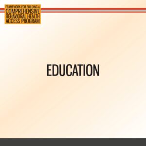 Slide with the header "Framework for Building a Comprehensive Behavioral Health Access Program" and the main text "Education" on a light background.
