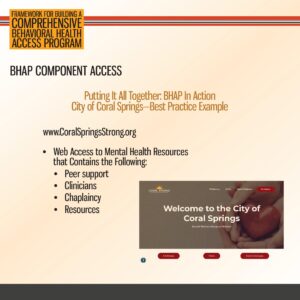Presentation slide about the BHAP Component Access, featuring Coral Springs as a best practice example, listing resources like peer support, clinicians, chaplaincy, and a city website screenshot.