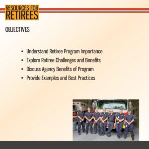 Slide titled "Resources for Retirees" lists objectives about retiree programs. Inset photo shows a group of six people in uniform standing in front of a fire truck.
