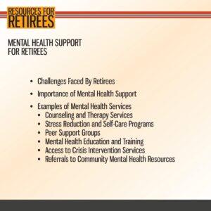 A slide titled "Mental Health Support for Retirees" lists challenges, importance, and examples of services like counseling, support groups, education, and referrals.