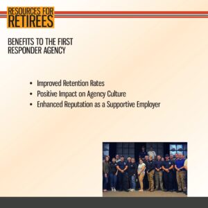 Group photo of first responders in uniform, accompanying a slide titled "Resources for Retirees" with bullet points on agency benefits such as improved retention and positive culture.