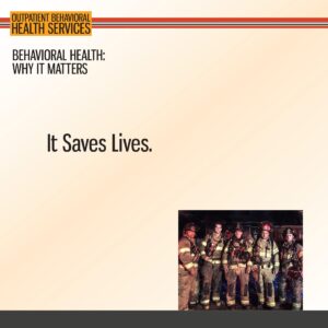 A group of firefighters pose together in uniform below text promoting the importance of behavioral health services, stating "It Saves Lives.