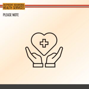 Outpatient Behavioral Health Services notice with an icon of hands holding a heart featuring a medical cross.