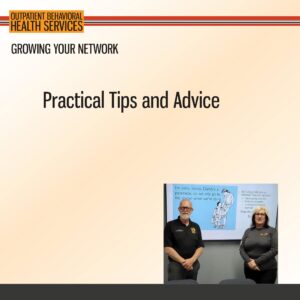 Two people stand in front of a presentation slide about growing your network at an Outpatient Behavioral Health Services event titled "Practical Tips and Advice.