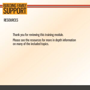 Slide titled "Building Family Support: Resources" with a thank you message and a note to consult resources for more in-depth information on included topics.