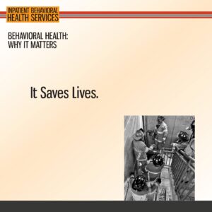 A group of firefighters assist someone on a stairwell, illustrating the importance of behavioral health services with the text, "It Saves Lives.