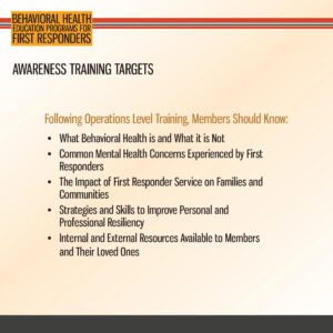 A slide titled "Awareness Training Targets" lists key topics for first responders’ behavioral health education, including mental health, impact on families, and resiliency strategies.