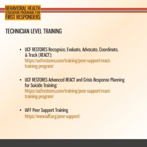 Slide titled "Technician Level Training" lists behavioral health training programs for first responders, including UCF RESTORES and IAFF Peer Support, with website links.