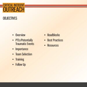 Slide titled "Critical Incident Outreach Objectives" lists topics: overview, PTEs, importance, team selection, training, follow up, roadblocks, best practices, and resources.