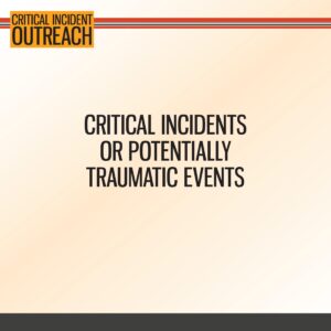 Text reads "Critical Incidents or Potentially Traumatic Events" under a "Critical Incident Outreach" header with orange lines on a light background.
