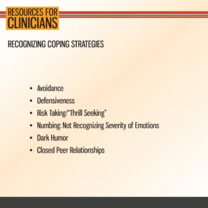 Slide titled "Resources for Clinicians: Recognizing Coping Strategies" listing avoidance, defensiveness, thrill seeking, numbing, dark humor, and closed peer relationships.