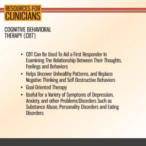 Slide titled "Resources for Clinicians" explains that Cognitive Behavioral Therapy (CBT) aids first responders by addressing thoughts, feelings, behaviors, and various psychological disorders.