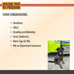 Slide titled "Building Your K9 Program" lists considerations such as donations and insurance. Photo shows a black dog wearing a blue vest, sitting near a green vehicle.